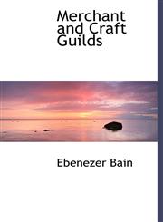 Merchant and Craft Guilds,1117236048,9781117236049