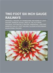 Two foot six inch gauge railways Mariazell Railway, Sittingbourne and Kemsley Light Railway, Narrow gauge lines of the Victorian Railways,1157617182,9781157617181