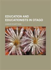 Education and educationists in Otago,1150953438,9781150953439