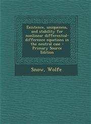 Existence, uniqueness, and stability for nonlinear differential-difference equations in the neutral case - Primary Source Edition,1295034832,9781295034833