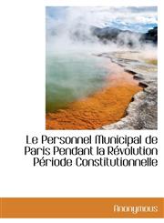 Le Personnel Municipal de Paris Pendant la Révolution Période Constitutionnelle,1115927027,9781115927024