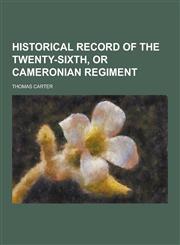 Historical Record of the Twenty-Sixth, or Cameronian Regiment,1230381333,9781230381336