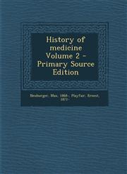 History of Medicine Volume 2 - Primary Source Edition,1293758000,9781293758007