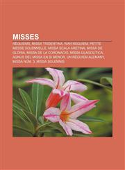 Misses Rèquiems, Missa tridentina, War Requiem, Petite messe solennelle, Missa Scala Aretina, Missa de Glòria, Missa de la Coronació,1232742619,9781232742616