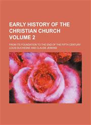 Early history of the Christian church; from its foundation to the end of the fifth century Volume 2,1154338541,9781154338546