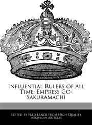 Influential Rulers of All Time Empress Go-Sakuramachi,1286374154,9781286374153