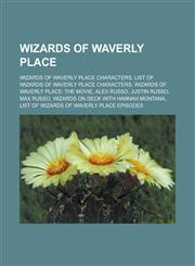 Wizards of Waverly Place Wizards of Waverly Place characters, List of Wizards of Waverly Place characters, Wizards of Waverly Place: The Movie,1233055283,9781233055289