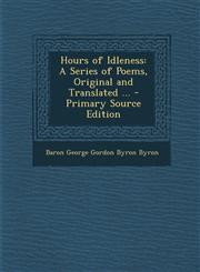 Hours of Idleness A Series of Poems, Original and Translated ... - Primary Source Edition,1293261890,9781293261897