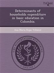 Determinants of households expenditure in basic education in Colombia.,1249893259,9781249893257