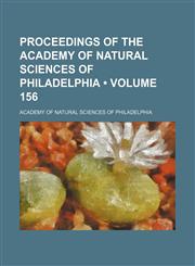 Proceedings of the Academy of Natural Sciences of Philadelphia (Volume 156),1153952025,9781153952026