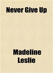 Never Give Up,1151752584,9781151752581