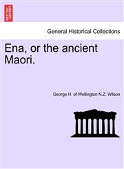 Ena, or the ancient Maori.,1240892322,9781240892327