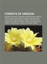Forests of Oregon National Forests of Oregon, Oregon state forests, Forest Park, Lost Forest Research Natural Area,115647552X,9781156475522