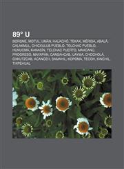 89° U Borgne, Motul, Umán, Halachó, Tekax, Mérida, Abalá, Calakmul, Chicxulub Pueblo, Telchac Pueblo, Hunucmá, Kanasín, Telchac Puerto, Maxcanú, Progreso, Mayapán, Cansahcab, Uayma, Chocholá, Oxkutzcab, Acanceh, Samahil, Kopomá, Tecoh,1232956244,9781232956242