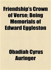 Friendship's Crown of Verse; Being Memorials of Edward Eggleston,1154525856,9781154525854