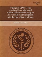 Studies of CD8+ T-cell mediated liver injury and stellate cell activation using an AAV model An investigation into the role of key cytokines.,1244035963,9781244035966