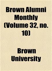 Brown Alumni Monthly (Volume 32, no. 10),1154644995,9781154644999
