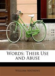Words; Their Use and Abuse,1241282196,9781241282196