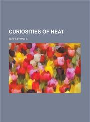 Curiosities of Heat,1150826266,9781150826269