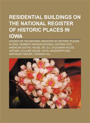 Residential buildings on the National Register of Historic Places in Iowa Houses on the National Register of Historic Places in Iowa,1233132784,9781233132782