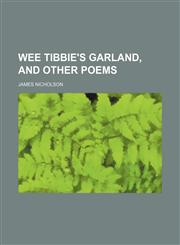 Wee Tibbie's garland, and other poems,1152111841,9781152111844