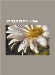 Hotels in Michigan Amway Grand Plaza Hotel, Courtyard by Marriott - Downtown Detroit, Davenport House (Franklin Township, Michigan), Fort,1156043417,9781156043417