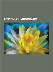Armenian Musicians Armenian Djs, Armenian Composers, Armenian Conductors (Music), Mikael Tariverdiev, Andrei Gavrilov, Aram Khachaturian,,1230624090,9781230624099