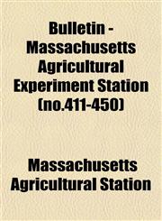 Bulletin - Massachusetts Agricultural Experiment Station (no.411-450),1153360225,9781153360227