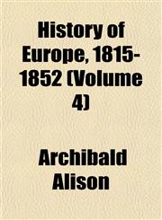 History of Europe, 1815-1852 (Volume 4),1152303171,9781152303171