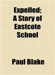 Expelled; A Story of Eastcote School,1154700623,9781154700626