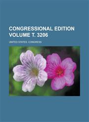 Congressional edition Volume т. 3206,1230035125,9781230035123