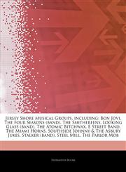 Articles On Jersey Shore Musical Groups, including Bon Jovi, The Four Seasons (band), The Smithereens, Looking Glass (band), The Atomic Bitchwax, E Street Band, The Miami Horns, Southside Johnny & The Asbury Jukes, Stalker (band),1243893664,9781243893666