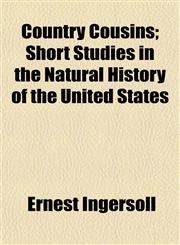 Country Cousins; Short Studies in the Natural History of the United States,1152009052,9781152009059