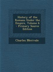 History of the Romans Under the Empire, Volume 6 - Primary Source Edition,1293654922,9781293654927