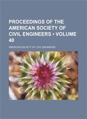 Proceedings of the American Society of Civil Engineers (Volume 40),115421544X,9781154215441