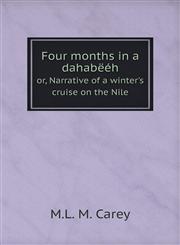 Four months in a dahabëéh or, Narrative of a winter's cruise on the Nile,5518620349,9785518620346