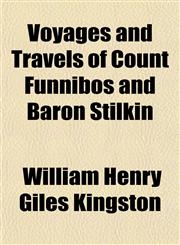 Voyages and Travels of Count Funnibos and Baron Stilkin,1152106198,9781152106192