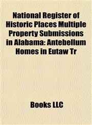 National Register of Historic Places Multiple Property Submissions in Alabama Antebellum Homes in Eutaw Tr,1158084919,9781158084913