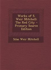 Works of S. Weir Mitchell The Red City - Primary Source Edition,1287975208,9781287975205