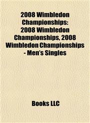 2008 Wimbledon Championships 2008 Wimbledon Championships - Men's Singles, 2008 Wimbledon Championships - Women's Singles,1155891899,9781155891897