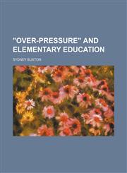 "Over-pressure" and elementary education,1151553069,9781151553065