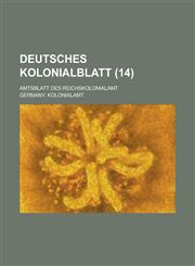 Deutsches Kolonialblatt; Amtsblatt Des Reichskolonialamt (14 ),1234529823,9781234529826