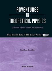 Adventures in Theoretical Physics Selected Papers with Commentaries,9812565221,9789812565228