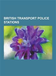 British Transport Police Stations Bristol Temple Meads Railway Station, London Waterloo Station, London Paddington Station, London Victoria Station,,1230516921,9781230516929