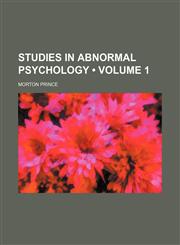 Studies in Abnormal Psychology (Volume 1),145885163X,9781458851635