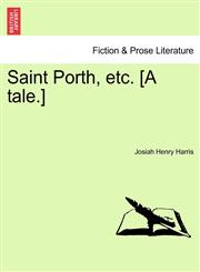 Saint Porth, etc. [A tale.],1241374465,9781241374464