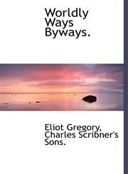 Worldly Ways Byways.,1140477471,9781140477471