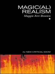 Magic(al) Realism (New Critical Idiom) 1st Published,0415268540,9780415268547