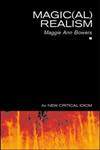 Magic(al) Realism (New Critical Idiom) 1st Published,0415268540,9780415268547