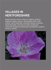 Villages in Hertfordshire Bricket Wood, Offley, Radlett, Abbots Langley, Hunsdon, Kings Langley, Brookmans Park, Park Street, Hertfordshire, Woo,1157456944,9781157456940